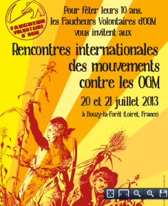 Para celebrar su décimo aniversario, el «Faucheurs Volontaires» le invitan a El encuentro internacional de los movimientos anti-OGM 20 y 21 de julio 2013 en Bouzy-la-Forêt (Loiret, Francia)